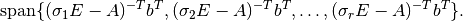 \mathrm{span}\{(\sigma_1 E - A)^{-T} b^T, (\sigma_2 E - A)^{-T} b^T,
\ldots, (\sigma_r E - A)^{-T} b^T\}.